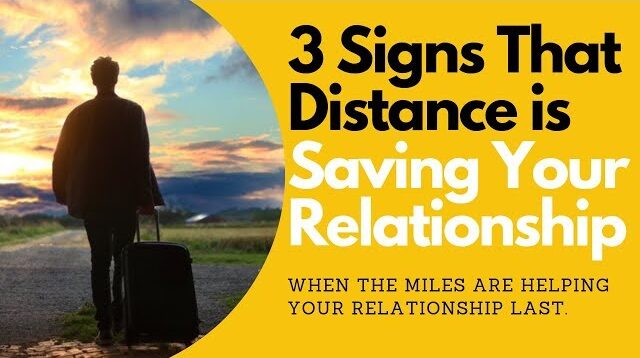 Distance Save 3 Signs That Distance is Saving Your Relationships - Allana Pratt