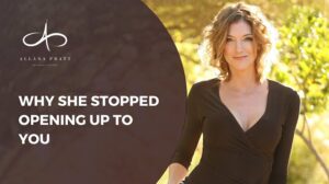 why-she-stopped-opening-up-to-you-allana-pratt