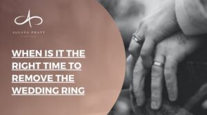 when-is-it-the-right-time-to-remove-the-wedding-ring-allana-pratt