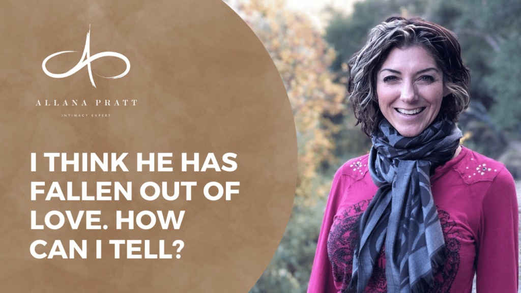 i-think-he-has-fallen-out-of-love-how-can-i-tell