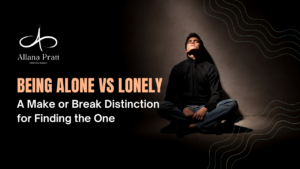 being-alone-vs-lonely-a-make-or-break-distinction-for-finding-the-one-allana-pratt
