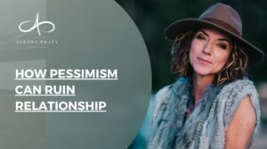 how-pessimism-can-ruin-a-relationship-allana-pratt