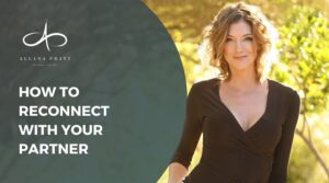how-to-reconnect-with-your-partner-allana-pratt