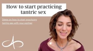 how-to-start-practicing-tantric-sex-steps-on-how-to-start-practicing-tantric-sex-with-your-partner-allana-pratt