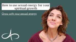 how-to-use-sexual-energy-for-your-spiritual-growth-grow-with-your-sexual-energy-allana-pratt