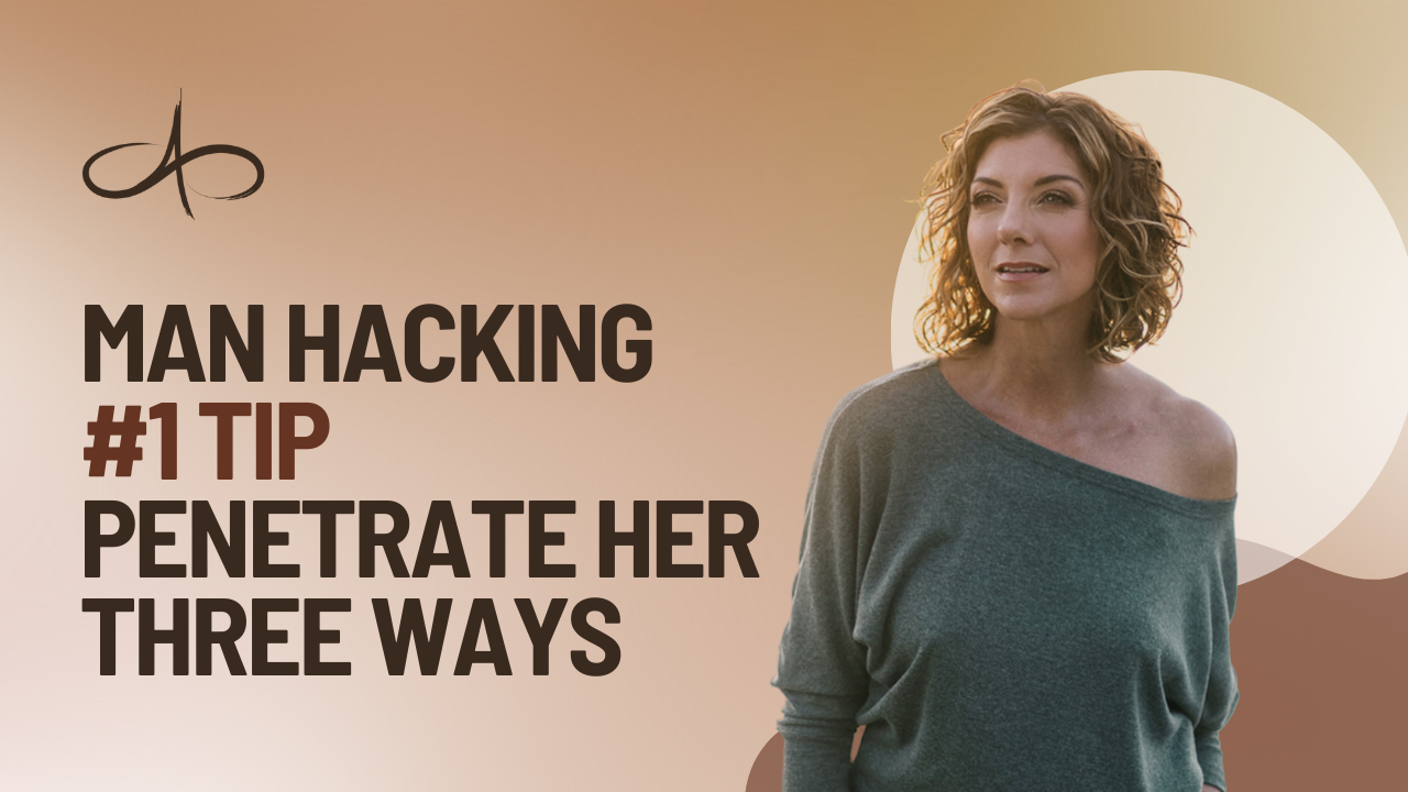 Man Hacking #1 Tip- Penetrate Her Three Ways - Allana Pratt