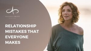 relationship-mistakes-that-everyone-makes-allana-pratt