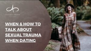 when-and-how-to-share-about-sexual-trauma-with-your-partner-when-dating-allana-pratt