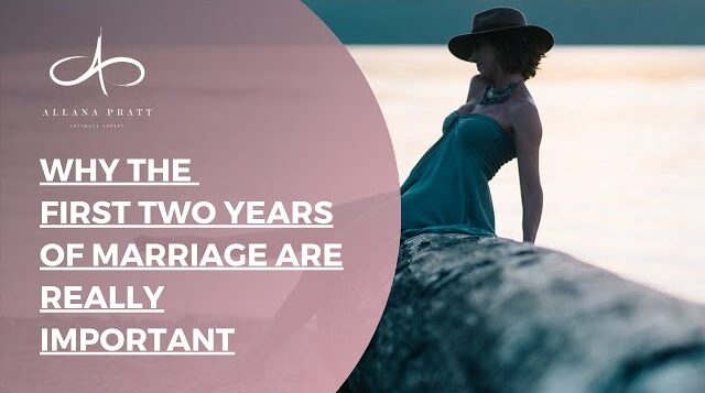 why-are-the-first-two-years-of-a-marriage-really-important-allana-pratt