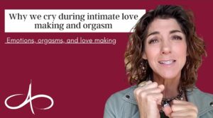 why-we-cry-during-intimate-love-making-and-orgasm-emotions-orgasms-and-love-making-allana-pratt