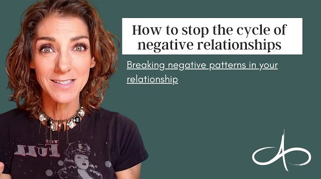 How To Stop The Cycle Of Negative Relationships Breaking Negative