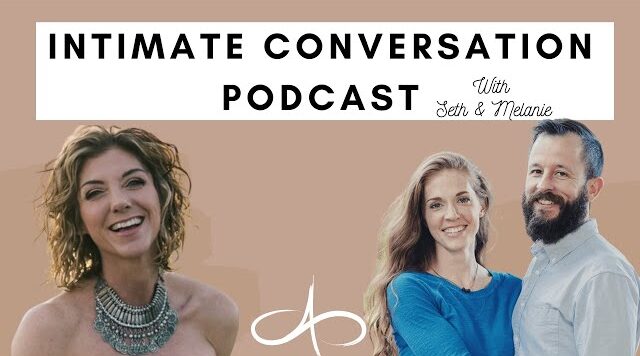 intimate-conversation-podcast-with-seth-and-melanie-allana-pratt