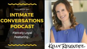 kelly-resendez-intimate-conversations-podcast-allana-pratt