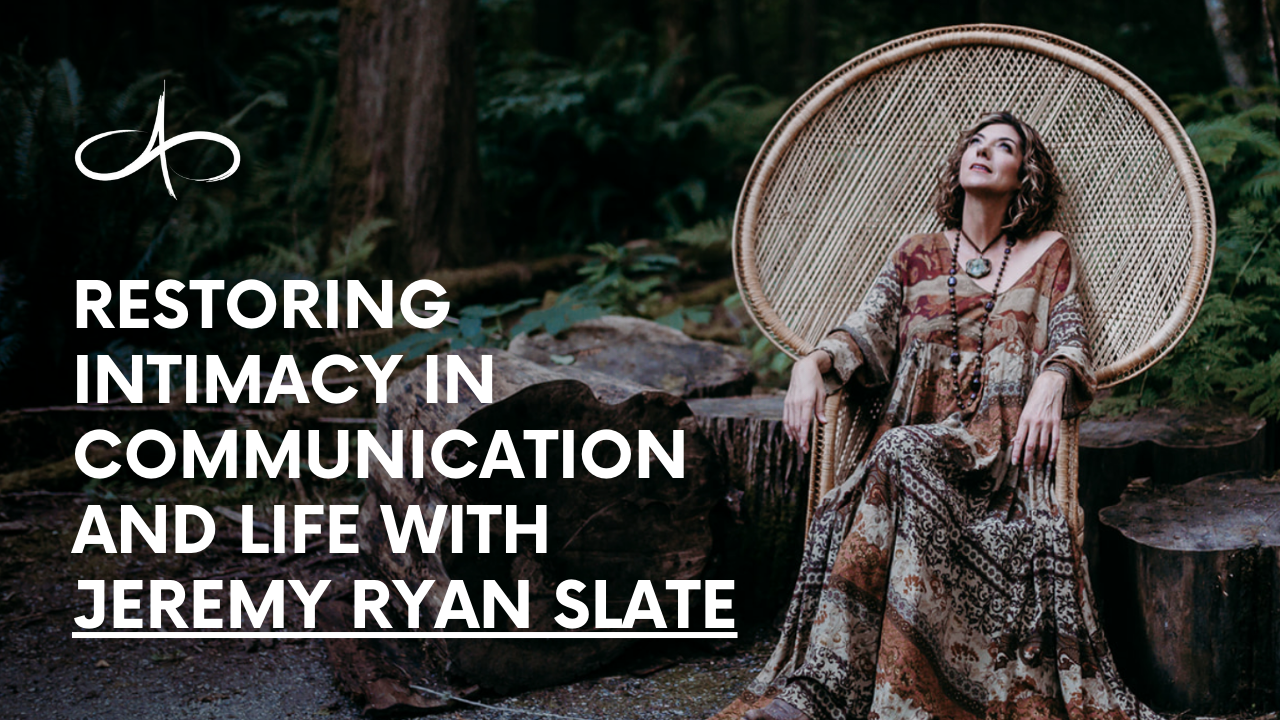 restoring-intimacy-in-communication-and-life-with-jeremy-ryan-slate-allana-pratt