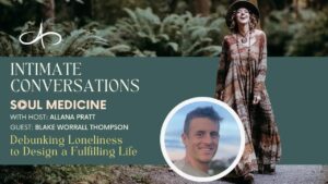 blake-worrall-thompson-debunking-loneliness-to-design-a-fulfilling-life-allana-pratt