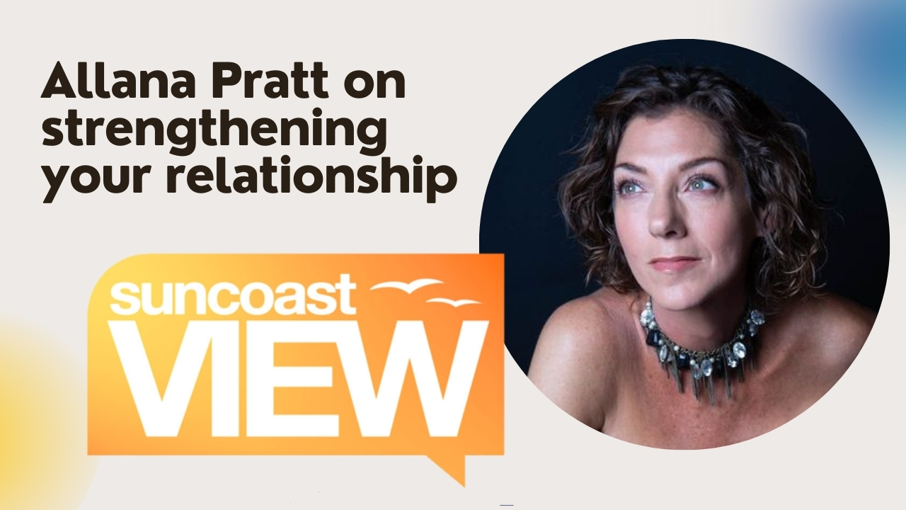 Allana Pratt on strengthening your relationship - Allana Pratt