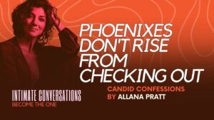 intimate-conversations-phoenixes-dont-rise-from-checking-out