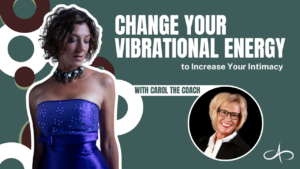 change-your-vibrational-energy-to-increase-your-intimacy