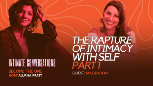 intimate-conversations-the-rapture-of-intimacy-with-self-with-magda-kay-part-1