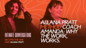 s12-intimate-conversations-allana-pratt-method-coach-amanda-on-why-the-work-works