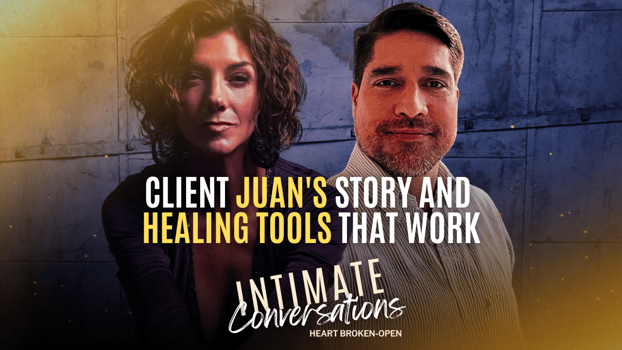 s13-intimate-conversations-client-juans-story-and-healing-tools-that-work