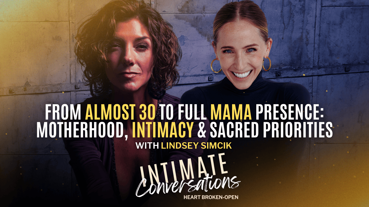 s13-intimate-conversations-from-almost-30-to-full-mama-presence-motherhood-intimacy-and-sacred-priorities-with-lindsey-simcik