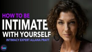 allana-pratt-intimacy-expert-how-to-be-intimate-with-yourself-to-be-a-better-lover-and-woman