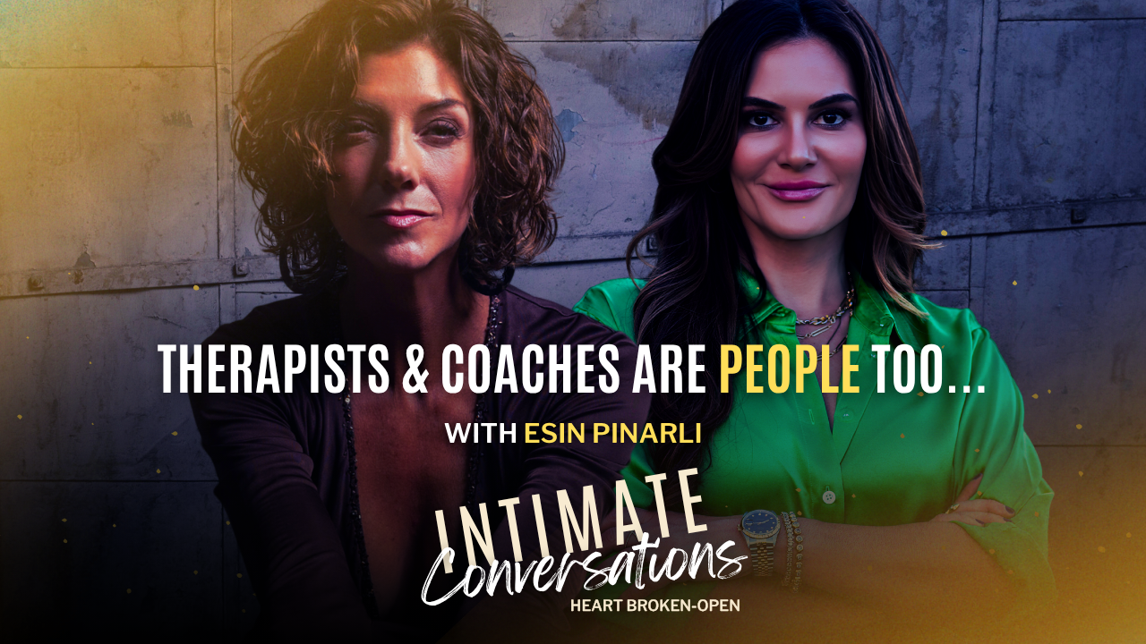 s13-intimate-conversations-therapists-and-coaches-are-people-too-with-esin-pinarli