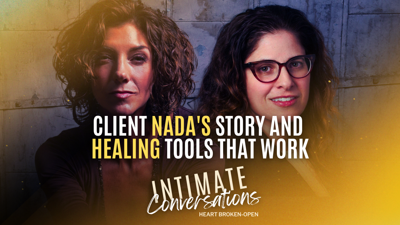 s13-intimate-conversations-client-nadas-story-and-healing-tools-that-work