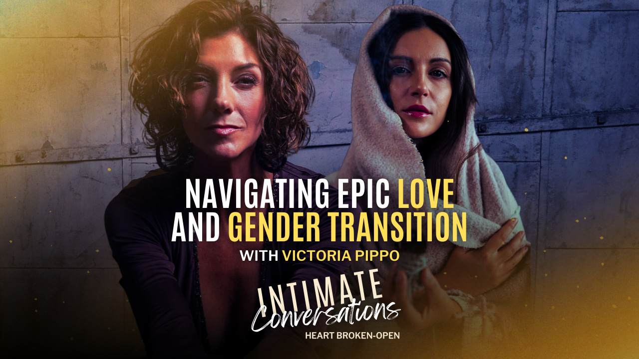 s13-intimate-conversations-navigating-epic-love-and-gender-transition-with-victoria-pippo