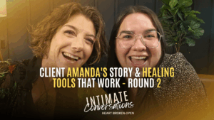 s13-intimate-conversations-clients-amandas-story-and-healing-tools-that-work-round-2