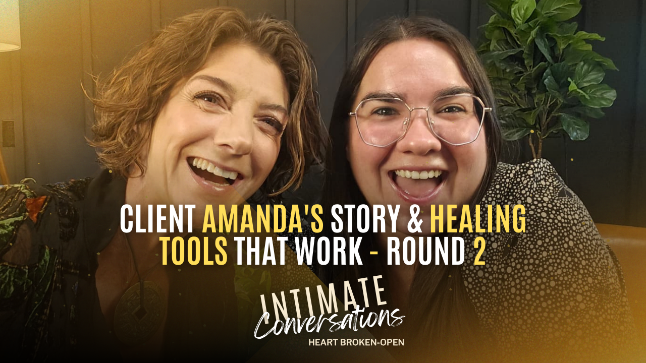 s13-intimate-conversations-clients-amandas-story-and-healing-tools-that-work-round-2