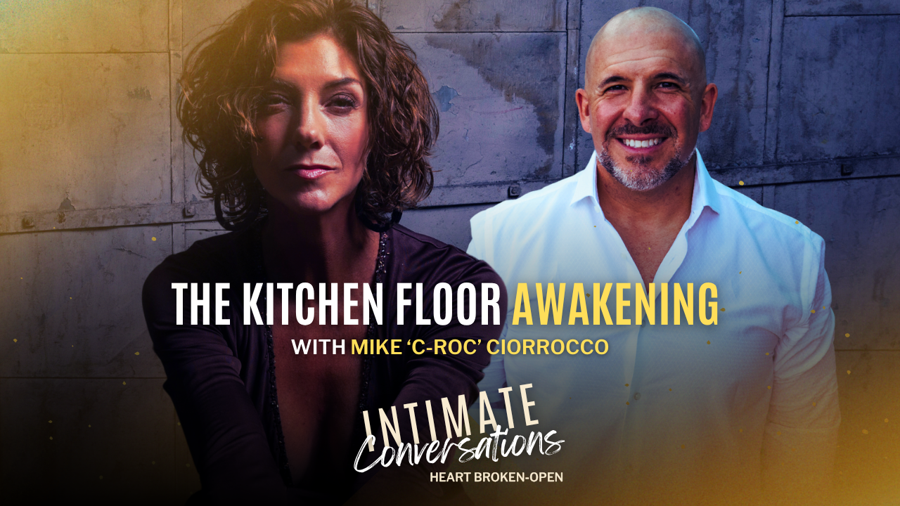 s13-intimate-conversations-the-kitchen-floor-awakening-with-mike-c-roc-ciorrocco