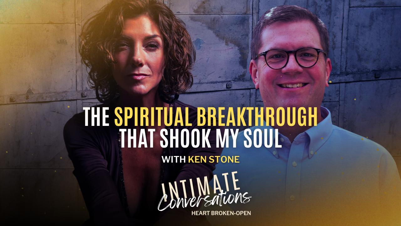 s13-intimate-conversations-the-spiritual-breakthrough-that-shook-my-soul-with-ken-stone