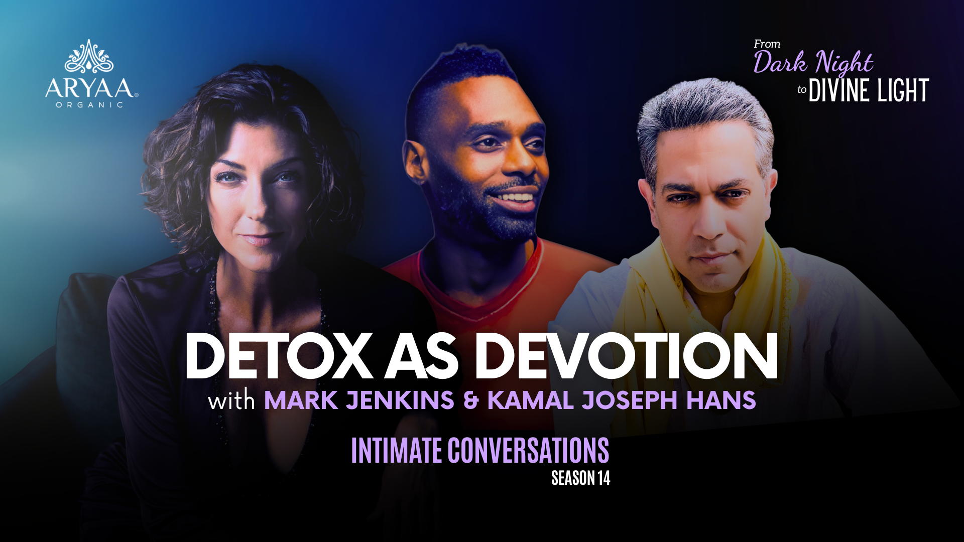 s14-intimate-conversations-detox-as-devotion-with-mark-jenkins-kamal-hans-of-aryaa-organic