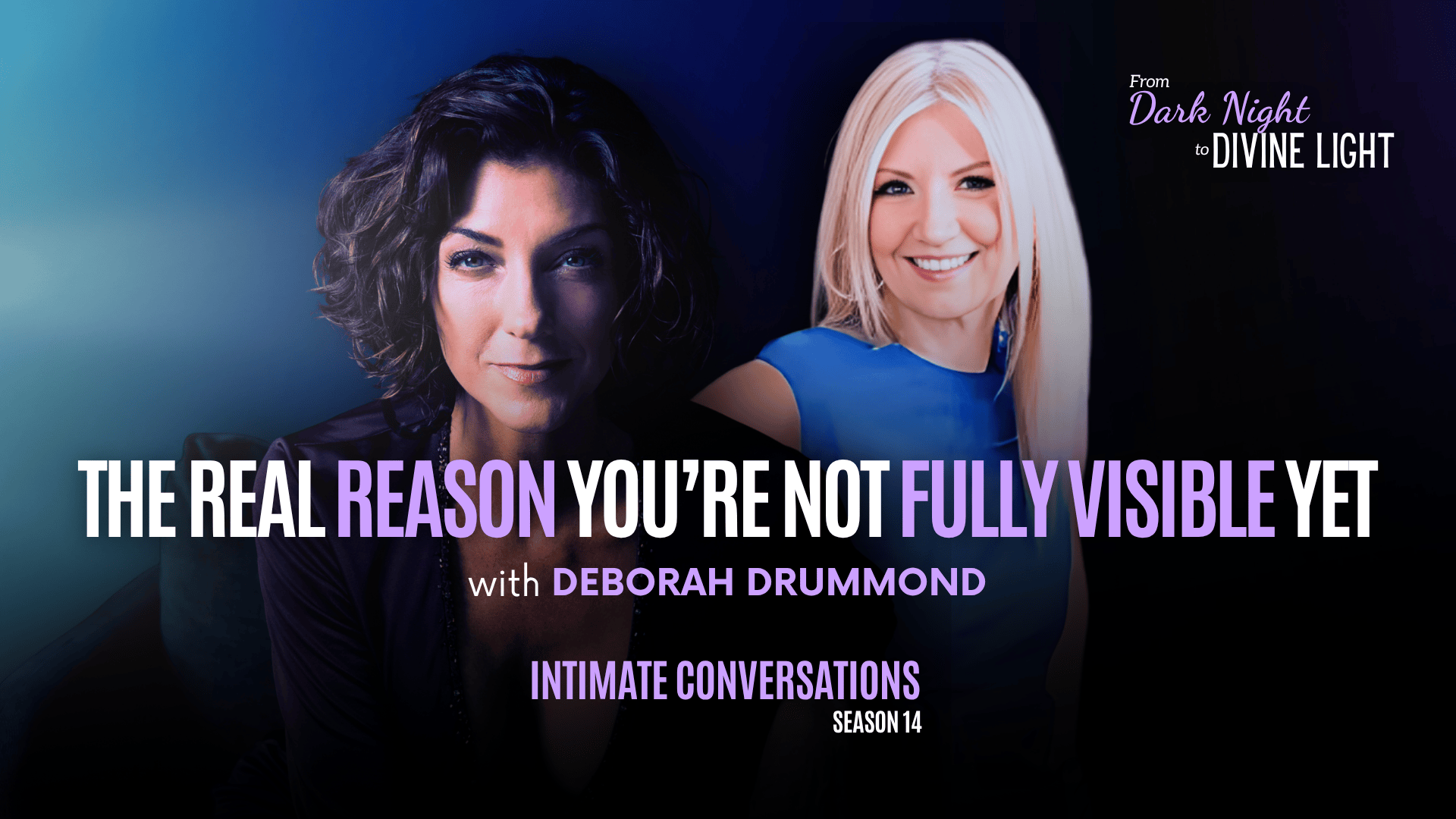 s14-intimate-conversations-the-real-reason-youre-not-fully-visible-yet-with-deborah-drummond